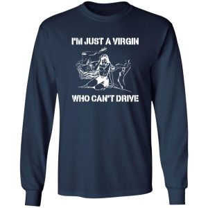 I’m Just A Virgin Who Can’t Drive Shirt