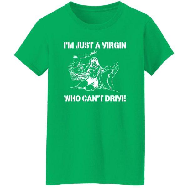 I’m Just A Virgin Who Can’t Drive Shirt