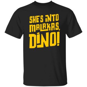 She’s Into Malakas Dino Shirt