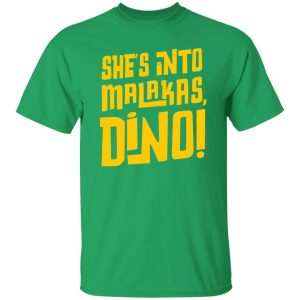 She’s Into Malakas Dino Shirt