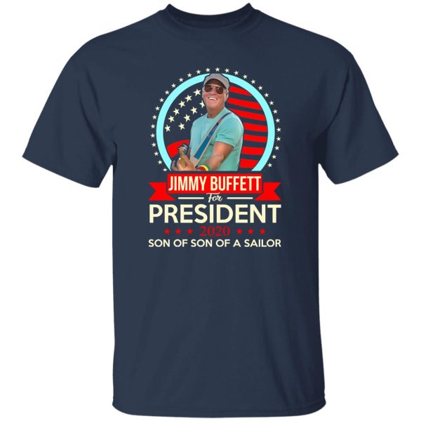 Jimmy Buffett For President 2020 Son Of Son Of A Sailor Shirt