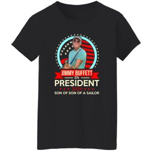 Jimmy Buffett For President 2020 Son Of Son Of A Sailor Shirt