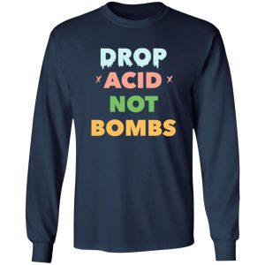 Drop Acid Not Bombs V2 Shirt