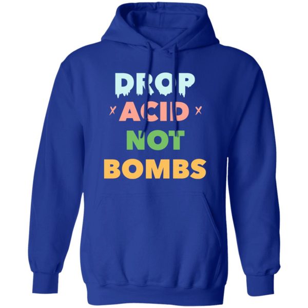 Drop Acid Not Bombs V2 Shirt