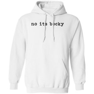 No Its Becky Shirt