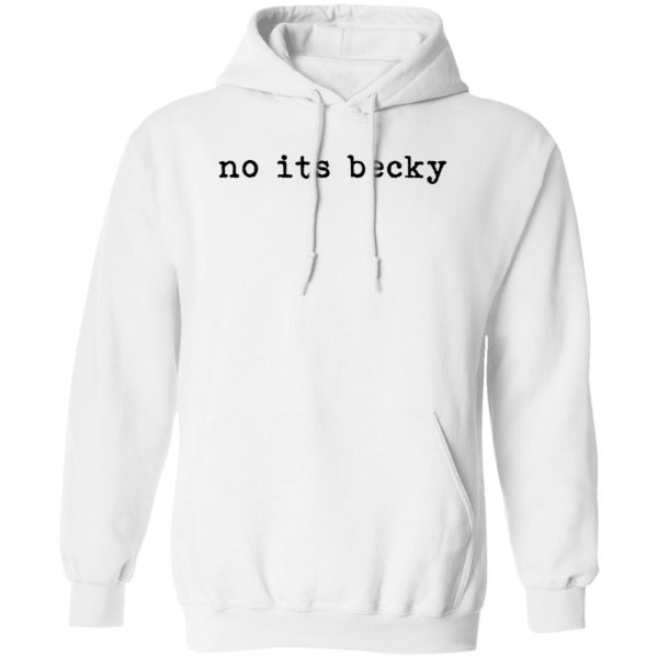 No Its Becky Shirt