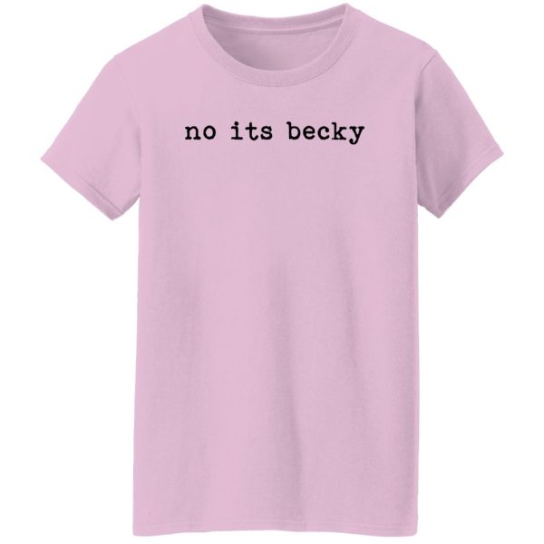 No Its Becky Shirt