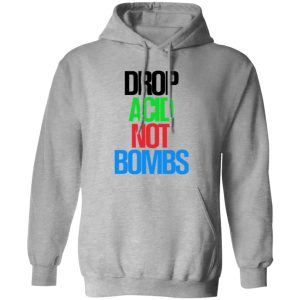 Drop Acid Not Bombs V5 Shirt