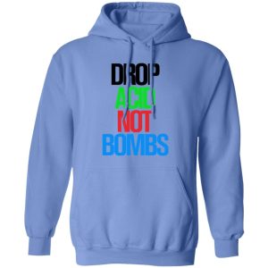 Drop Acid Not Bombs V5 Shirt