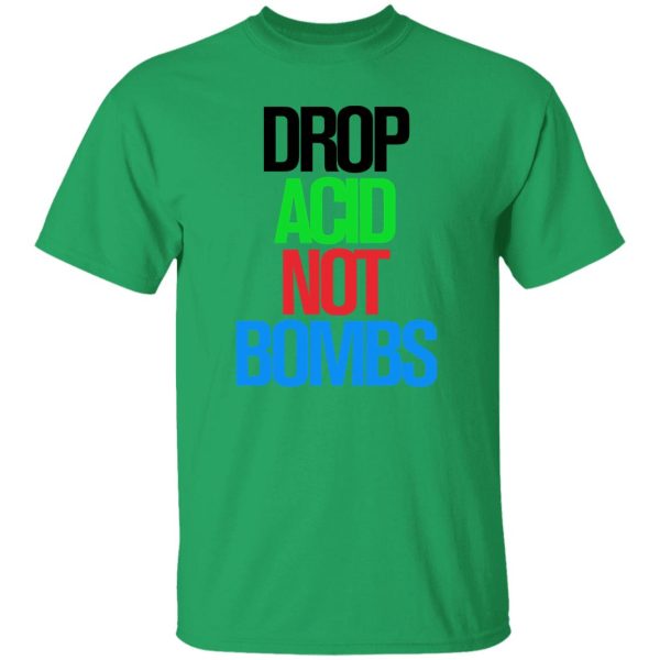 Drop Acid Not Bombs V5 Shirt