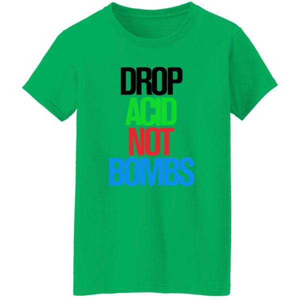 Drop Acid Not Bombs V5 Shirt