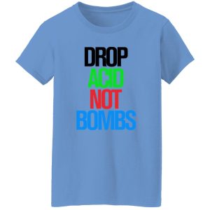 Drop Acid Not Bombs V5 Shirt