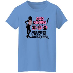 God Knows I Want To Break Free Shirt