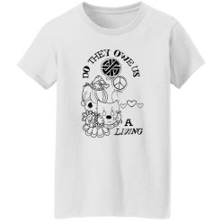 Do They Owe Us A Living Shirt