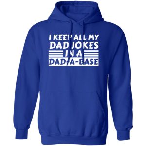 Happy Father’s Day I keep all my Dad jokes in a Dad-a-base Shirt