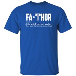 Fa-Thor Like A Dad Just Way Cooler Shirt