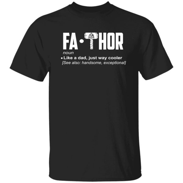 Fa-Thor Like A Dad Just Way Cooler Shirt