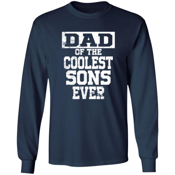 Happy Father’s Day Dad of the coolest sons ever Shirt