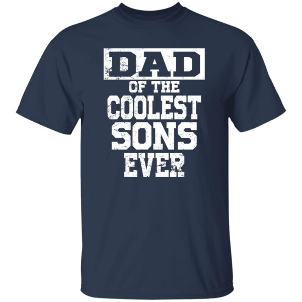 Happy Father’s Day Dad of the coolest sons ever Shirt