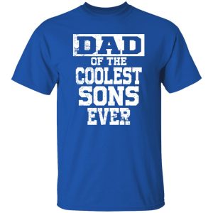 Happy Father’s Day Dad of the coolest sons ever Shirt