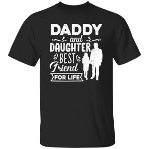 Daddy and Daughter Best Friend For Life Fathers Day Shirt