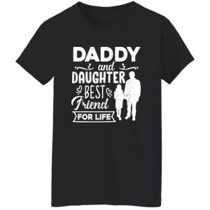 Daddy and Daughter Best Friend For Life Fathers Day Shirt