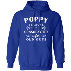 Poppy Grandfather is For Old Guys Father's Day Shirt