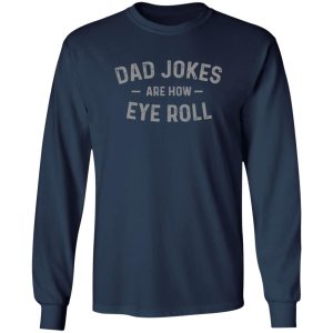 Dad Jokes are How Eye Roll Shirt