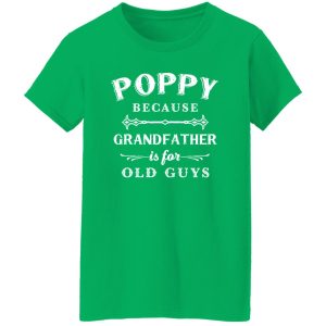 Poppy Grandfather is For Old Guys Father's Day Shirt