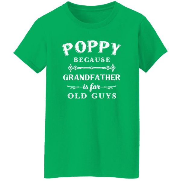 Poppy Grandfather is For Old Guys Father's Day Shirt