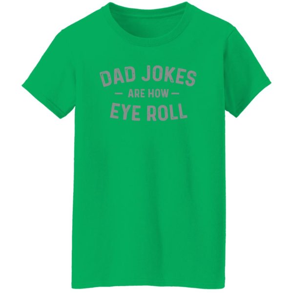 Dad Jokes are How Eye Roll Shirt