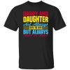 Daddy and daughter not always eye to eye but always heart to heart Shirt