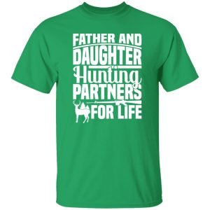 Father and daughter hunting partners for life Shirt