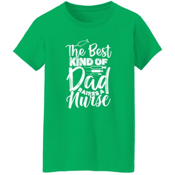 The best kind of dad raises a nurse Shirt