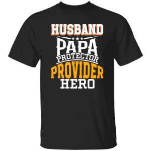 Husband papa protector provider hero Shirt