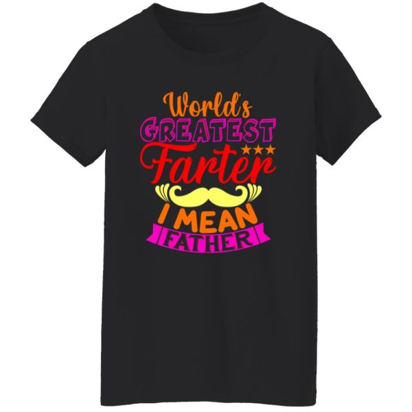 Worlds greatest farter i mean father Shirt