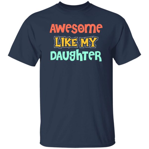 Awesome like my daughter Shirt