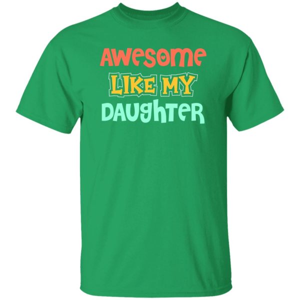 Awesome like my daughter Shirt