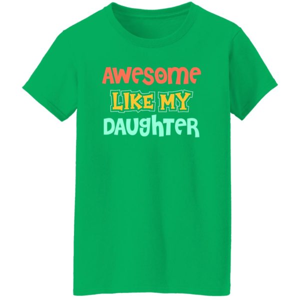 Awesome like my daughter Shirt