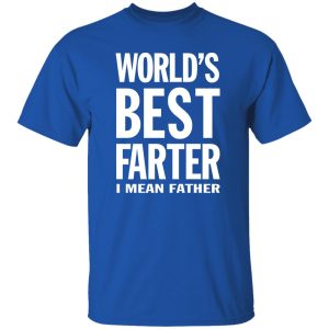 World's Best Farter I Mean Father Shirt Funny Dad Jokes Shirt