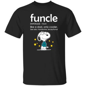 Snoopy Funcle Like A Dad Only Cooler See Also Handsome Exceptional Shirt