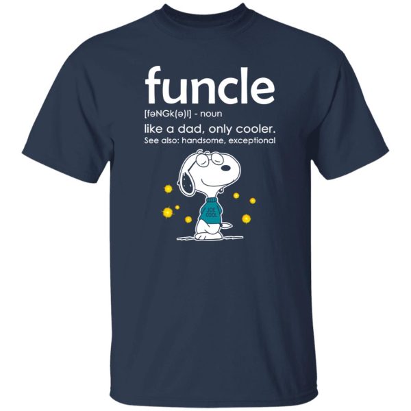 Snoopy Funcle Like A Dad Only Cooler See Also Handsome Exceptional Shirt