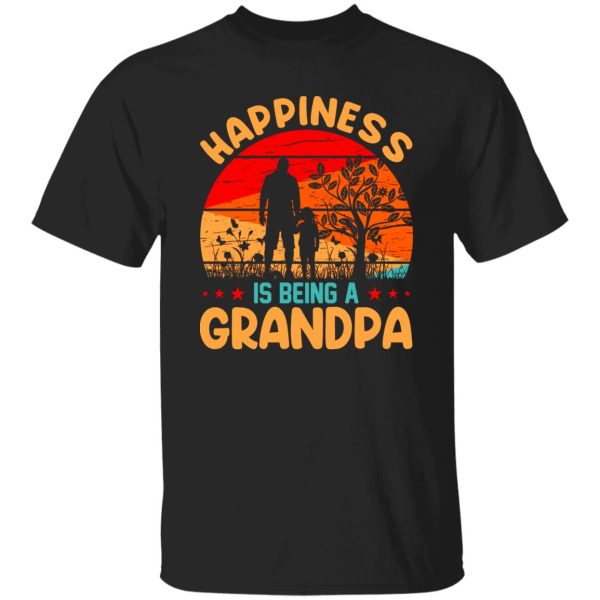 Happy Father’s Day happiness is being a Grandpa vintage Shirt