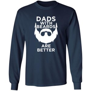 Fathers Day Gifts For Dad Men Dads With Beards Are Better Birthday Shirt