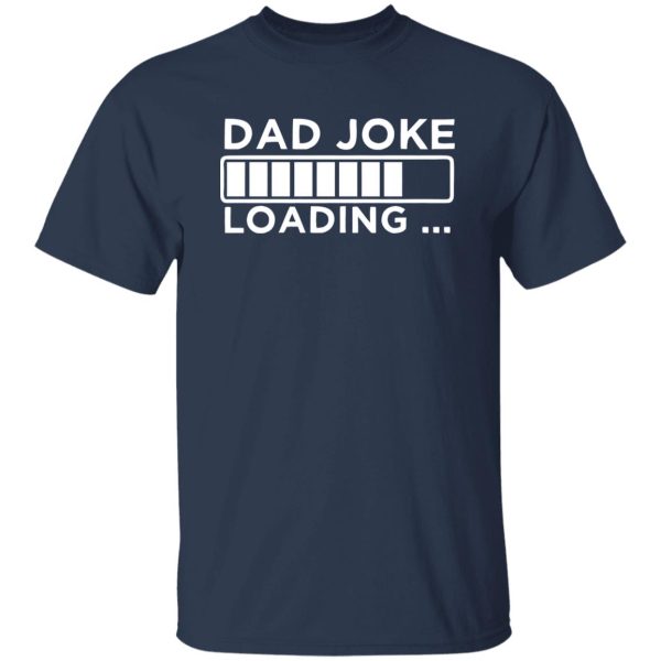 Dad Joke Loading Shirt