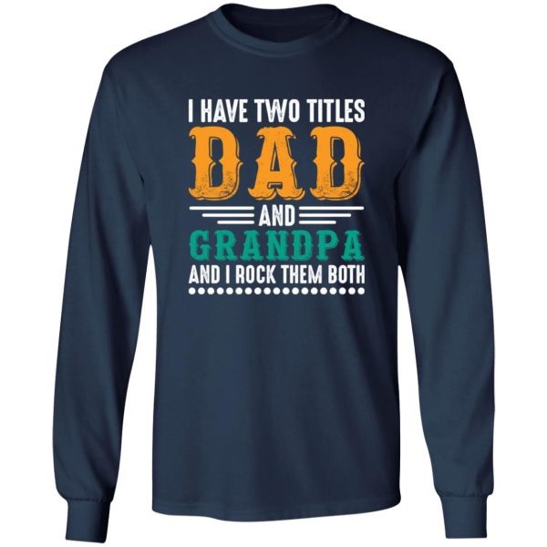 I Have Two Titles Dad And Grandpa And I Lock Them Both Shirt