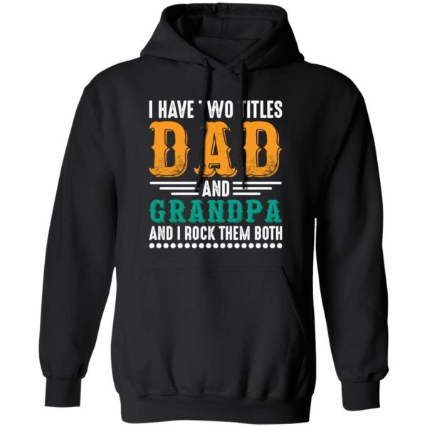 I Have Two Titles Dad And Grandpa And I Lock Them Both Shirt