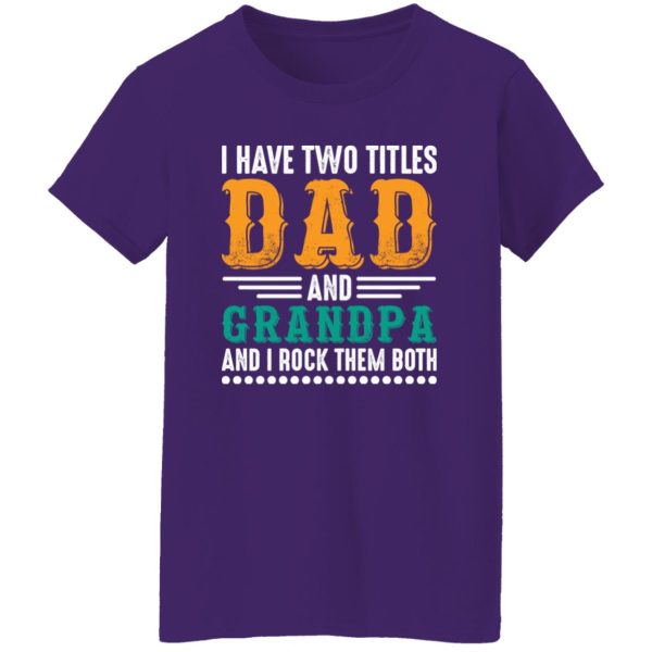 I Have Two Titles Dad And Grandpa And I Lock Them Both Shirt