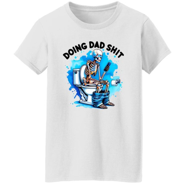 Doing Dad Shit Shirt