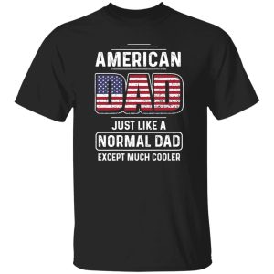 American Dad Father Day Gift Tshirt Father Gift From Daughter Father Day T Shirt Unique Father Gift Father Tee Unique Gift For Dad Shirt